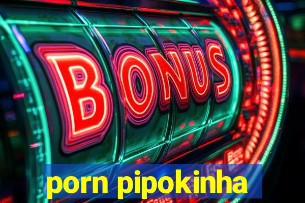 porn pipokinha